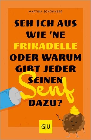 Buchcover Seh ich aus wie 'ne Frikadelle oder warum gibt jeder seinen Senf dazu? | Martina Schönherr | EAN 9783833893957 | ISBN 3-8338-9395-8 | ISBN 978-3-8338-9395-7