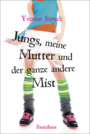 Buchcover Jungs, meine Mutter und der ganze andere Mist | Yvonne Struck | EAN 9783833903328 | ISBN 3-8339-0332-5 | ISBN 978-3-8339-0332-8