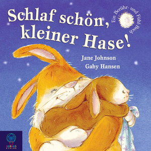 Schlaf schön, kleiner Hase!: Ein Berühr- und Fühl-Buch