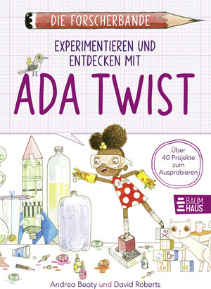 Buchcover Die Forscherbande: Experimentieren und Entdecken mit Ada Twist | Andrea Beaty | EAN 9783833908606 | ISBN 3-8339-0860-2 | ISBN 978-3-8339-0860-6
