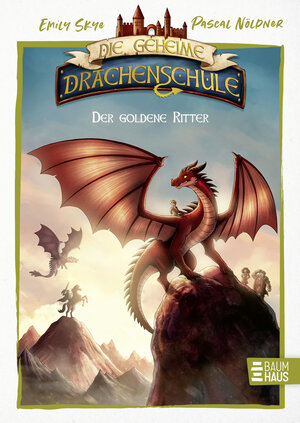 Buchcover Die geheime Drachenschule - Der goldene Ritter | Emily Skye | EAN 9783833909900 | ISBN 3-8339-0990-0 | ISBN 978-3-8339-0990-0