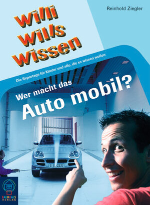 Willi wills wissen 2: Wer macht das Auto mobil?