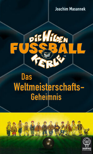 Die Wilden Fußballkerle. Das Weltmeisterschaftsgeheimnis