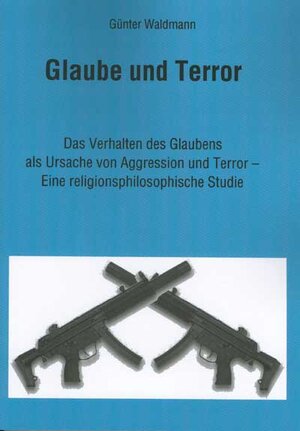 Buchcover Glaube und Terror | Günter Waldmann | EAN 9783834000132 | ISBN 3-8340-0013-2 | ISBN 978-3-8340-0013-2