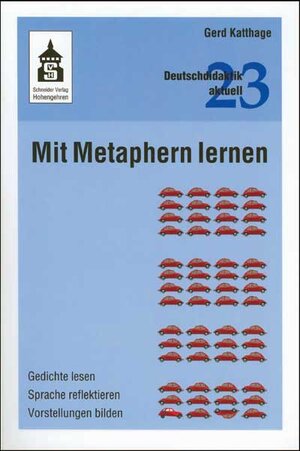 Mit Metaphern lernen: Gedichte lesen - Sprache reflektieren - Vorstellungen bilden