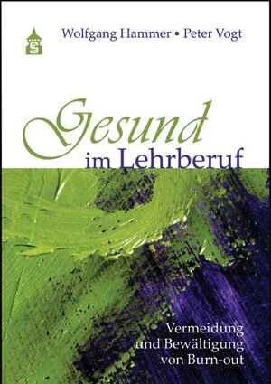 Buchcover Gesund im Lehrberuf | Wolfgang Hammer | EAN 9783834005373 | ISBN 3-8340-0537-1 | ISBN 978-3-8340-0537-3
