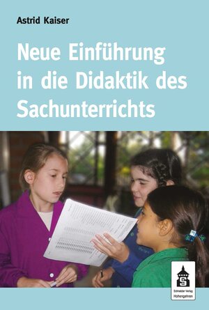 Buchcover Neue Einführung in die Didaktik des Sachunterrichts | Astrid Kaiser | EAN 9783834007285 | ISBN 3-8340-0728-5 | ISBN 978-3-8340-0728-5