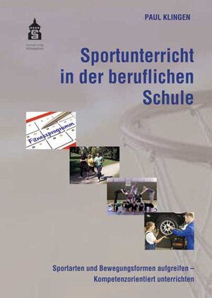 Buchcover Sportunterricht in der beruflichen Schule | Paul Klingen | EAN 9783834011169 | ISBN 3-8340-1116-9 | ISBN 978-3-8340-1116-9