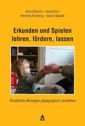 Buchcover Erkunden und Spielen lehren, fördern, lassen | Knut Dietrich | EAN 9783834011671 | ISBN 3-8340-1167-3 | ISBN 978-3-8340-1167-1