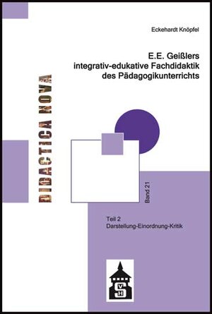 Buchcover E.E. Geißlers integrativ-edukative Fachdidaktik des Pädagogikunterrichts | Eckehardt Knöpfel | EAN 9783834012203 | ISBN 3-8340-1220-3 | ISBN 978-3-8340-1220-3