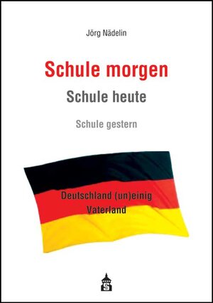 Buchcover Schule morgen - Schule heute - Schule gestern | Jörg Nädelin | EAN 9783834012296 | ISBN 3-8340-1229-7 | ISBN 978-3-8340-1229-6