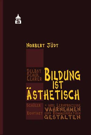 Buchcover Bildung ist ästhetisch | Norbert Jüdt | EAN 9783834012975 | ISBN 3-8340-1297-1 | ISBN 978-3-8340-1297-5