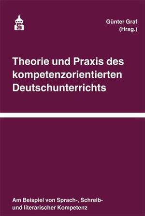 Buchcover Theorie und Praxis des kompetenzorientierten Deutschunterrichts  | EAN 9783834013095 | ISBN 3-8340-1309-9 | ISBN 978-3-8340-1309-5