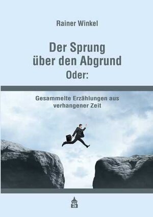 Buchcover Der Sprung über den Abgrund. Oder: | Rainer Winkel | EAN 9783834013231 | ISBN 3-8340-1323-4 | ISBN 978-3-8340-1323-1