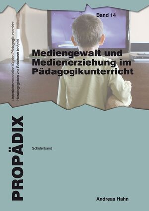 Buchcover Mediengewalt und Medienerziehung im Pädagogikunterricht | Andreas Hahn | EAN 9783834015129 | ISBN 3-8340-1512-1 | ISBN 978-3-8340-1512-9