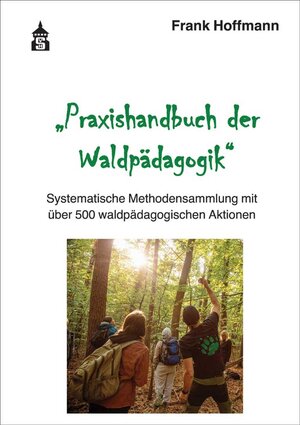 Buchcover Praxishandbuch der Waldpädagogik | Frank Hoffmann | EAN 9783834021175 | ISBN 3-8340-2117-2 | ISBN 978-3-8340-2117-5