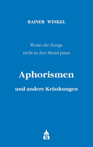 Buchcover Aphorismen und andere Kränkungen | Rainer Winkel | EAN 9783834021441 | ISBN 3-8340-2144-X | ISBN 978-3-8340-2144-1