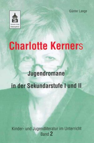 Buchcover Charlotte Kerners Jugendromane in der Sekundarstufe I und II | Günter Lange | EAN 9783834030122 | ISBN 3-8340-3012-0 | ISBN 978-3-8340-3012-2