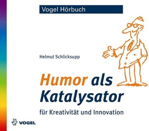 Buchcover Humor als Katalysator | Helmut Schlicksupp | EAN 9783834330413 | ISBN 3-8343-3041-8 | ISBN 978-3-8343-3041-3