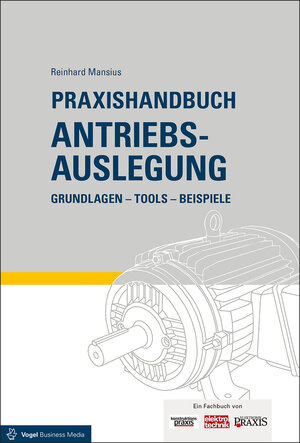 Buchcover Praxishandbuch Antriebsauslegung | Reinhard Mansius | EAN 9783834334060 | ISBN 3-8343-3406-5 | ISBN 978-3-8343-3406-0