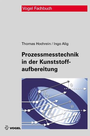 Buchcover Prozessmesstechnik in der Kunststoffaufbereitung | Thomas Hochrein | EAN 9783834361325 | ISBN 3-8343-6132-1 | ISBN 978-3-8343-6132-5