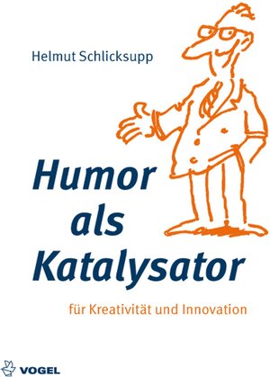 Buchcover Humor als Katalysator | Helmut Schlicksupp | EAN 9783834366252 | ISBN 3-8343-6625-0 | ISBN 978-3-8343-6625-2