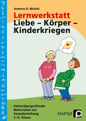 Buchcover Lernwerkstatt Liebe - Körper - Kinderkriegen | Andreas O. Möckel | EAN 9783834403490 | ISBN 3-8344-0349-0 | ISBN 978-3-8344-0349-0