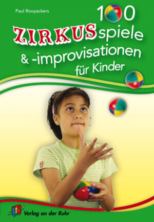 Buchcover 100 Zirkusspiele und -improvisationen für Kinder | Paul Rooyackers | EAN 9783834604378 | ISBN 3-8346-0437-2 | ISBN 978-3-8346-0437-8