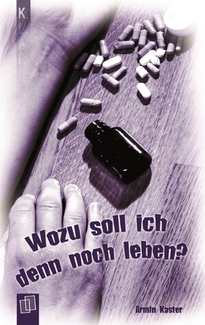 Buchcover Wozu soll ich denn noch leben? | Armin Kaster | EAN 9783834606440 | ISBN 3-8346-0644-8 | ISBN 978-3-8346-0644-0