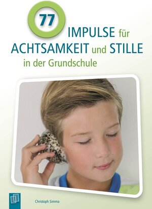 Buchcover 77 Impulse für Achtsamkeit und Stille in der Grundschule | Christoph Simma | EAN 9783834624727 | ISBN 3-8346-2472-1 | ISBN 978-3-8346-2472-7
