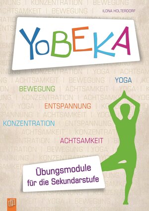 Buchcover YoBEKA – Yoga, Bewegung, Entspannung, Konzentration, Achtsamkeit | Ilona Holterdorf | EAN 9783834625304 | ISBN 3-8346-2530-2 | ISBN 978-3-8346-2530-4