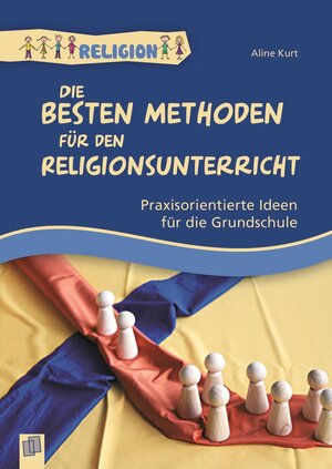 Buchcover Die besten Methoden für den Religionsunterricht | Aline Kurt | EAN 9783834626080 | ISBN 3-8346-2608-2 | ISBN 978-3-8346-2608-0