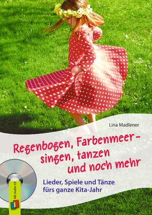 Buchcover Regenbogen, Farbenmeer – singen, tanzen und noch mehr | Lina Madlener | EAN 9783834626608 | ISBN 3-8346-2660-0 | ISBN 978-3-8346-2660-8
