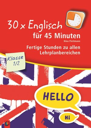 Buchcover 30 x Englisch für 45 Minuten – Klasse 1/2 | Nina Flottmann | EAN 9783834627421 | ISBN 3-8346-2742-9 | ISBN 978-3-8346-2742-1