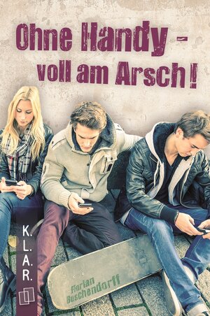 Buchcover Ohne Handy - voll am Arsch! | Florian Buschendorff | EAN 9783834629210 | ISBN 3-8346-2921-9 | ISBN 978-3-8346-2921-0