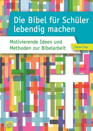 Buchcover Die Bibel für Schüler lebendig machen | Stephan Sigg | EAN 9783834630551 | ISBN 3-8346-3055-1 | ISBN 978-3-8346-3055-1