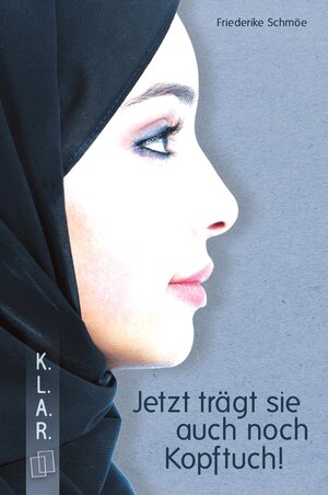 Buchcover Jetzt trägt sie auch noch Kopftuch! | Friederike Schmöe | EAN 9783834630612 | ISBN 3-8346-3061-6 | ISBN 978-3-8346-3061-2