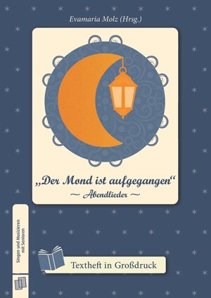 Buchcover „Der Mond ist aufgegangen” -Abendlieder- | Evamaria Molz | EAN 9783834631732 | ISBN 3-8346-3173-6 | ISBN 978-3-8346-3173-2