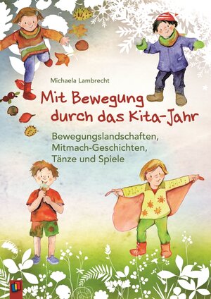 Buchcover Mit Bewegung durch das Kita-Jahr | Michaela Lambrecht | EAN 9783834632197 | ISBN 3-8346-3219-8 | ISBN 978-3-8346-3219-7