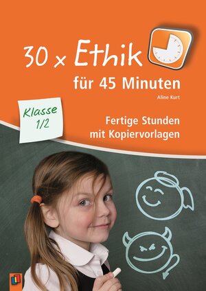 Buchcover 30 x Ethik für 45 Minuten – Klasse 1/2 | Aline Kurt | EAN 9783834635648 | ISBN 3-8346-3564-2 | ISBN 978-3-8346-3564-8