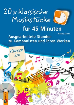 Buchcover 20 x klassische Musikstücke für 45 Minuten – Klasse 3/4 | Monika Strobl | EAN 9783834636799 | ISBN 3-8346-3679-7 | ISBN 978-3-8346-3679-9