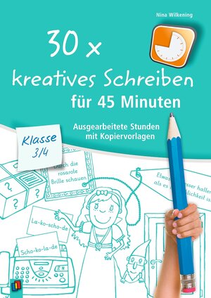 Buchcover 30 x kreatives Schreiben für 45 Minuten – Klasse 3/4 | Nina Wilkening | EAN 9783834636829 | ISBN 3-8346-3682-7 | ISBN 978-3-8346-3682-9