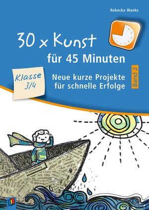 Buchcover 30 x Kunst für 45 Minuten - Band 2 – Klasse 3/4 | Rebecka Wanke | EAN 9783834638922 | ISBN 3-8346-3892-7 | ISBN 978-3-8346-3892-2