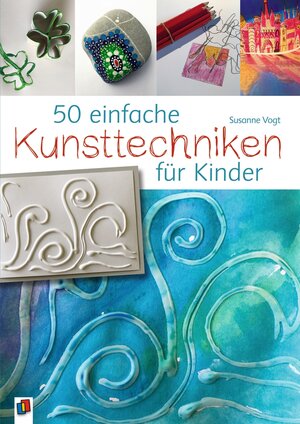 Buchcover 50 einfache Kunsttechniken für Kinder | Susanne Vogt | EAN 9783834638946 | ISBN 3-8346-3894-3 | ISBN 978-3-8346-3894-6