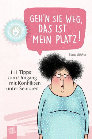Buchcover Geh’n Sie weg, das ist mein Platz! | Beate Rüther | EAN 9783834641380 | ISBN 3-8346-4138-3 | ISBN 978-3-8346-4138-0