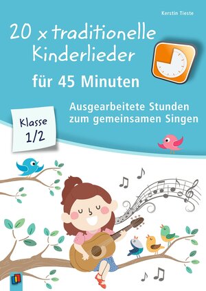 Buchcover 20 x traditionelle Kinderlieder für 45 Minuten – Klasse 1/2 | Kerstin Tieste | EAN 9783834642745 | ISBN 3-8346-4274-6 | ISBN 978-3-8346-4274-5