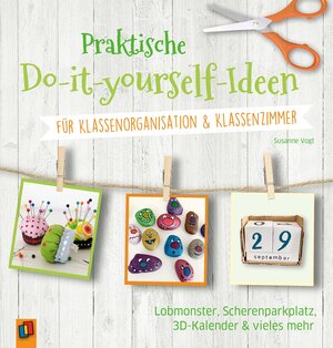 Buchcover Praktische Do-it-yourself-Ideen für Klassenorganisation & Klassenzimmer | Susanne Vogt | EAN 9783834642936 | ISBN 3-8346-4293-2 | ISBN 978-3-8346-4293-6