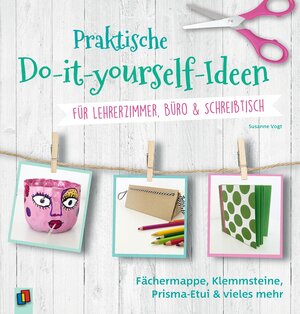 Buchcover Praktische Do-it-yourself-Ideen für Lehrerzimmer, Büro & Schreibtisch | Susanne Vogt | EAN 9783834642943 | ISBN 3-8346-4294-0 | ISBN 978-3-8346-4294-3