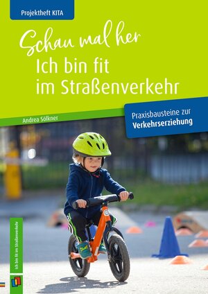 Buchcover Schau mal her, ich bin fit im Straßenverkehr | Andrea Sölkner | EAN 9783834645234 | ISBN 3-8346-4523-0 | ISBN 978-3-8346-4523-4
