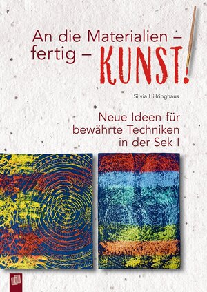 Buchcover An die Materialien - fertig - KUNST! | Silvia Hillringhaus | EAN 9783834649706 | ISBN 3-8346-4970-8 | ISBN 978-3-8346-4970-6